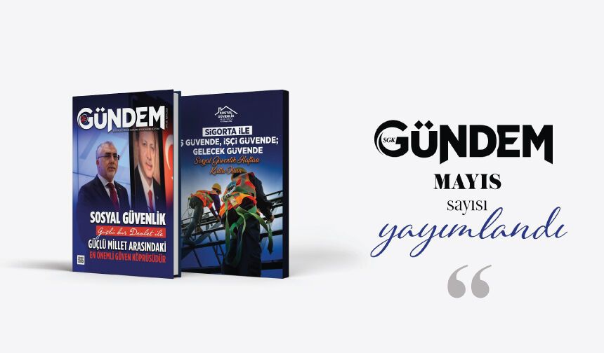SGK Gündem’in Mayıs sayısı yayımlandı