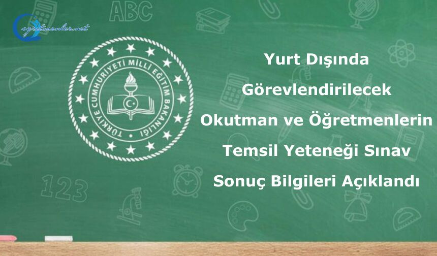 Yurt Dışında Görevlendirilecek Okutman ve Öğretmenlerin  Temsil Yeteneği Sınav Sonuç Bilgileri Açıklandı