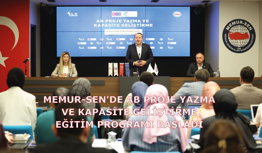 Memur-Sen’de AB Proje Yazma ve Kapasite Geliştirme Eğitim Programı Başladı