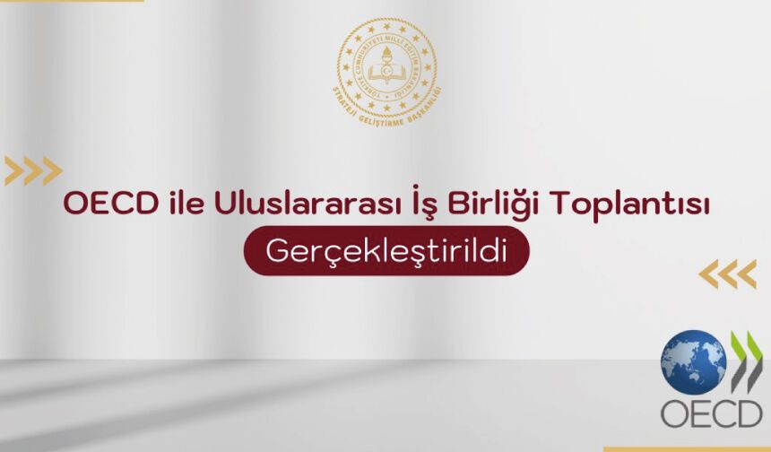 OECD ile Uluslararası İş Birliği Toplantısı Gerçekleştirildi