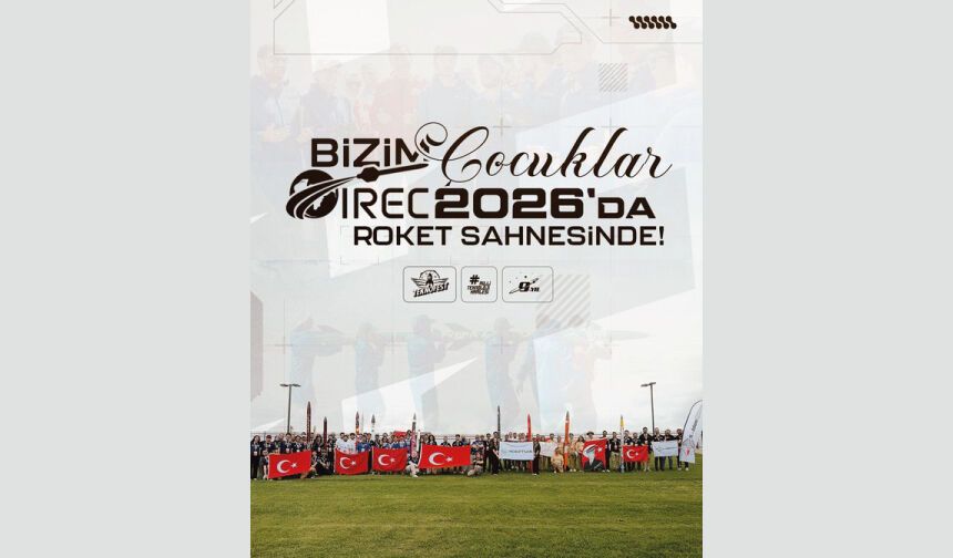 Bizim Çocuklar IREC 2026 Roket Sahnesinde!