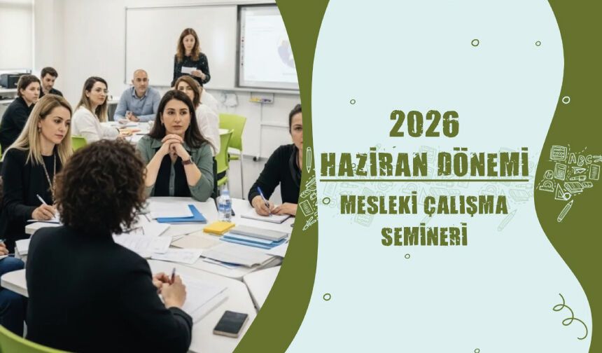 2026 Haziran Dönemi Meslekî Çalışma Semineri