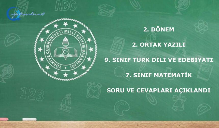 7. sınıf Matematik ve 9. Sınıf Türk Dili ve Edebiyatı dersi ortak yazılı sınavı soru ve cevapları yayımlandı