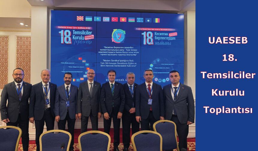Uluslararası Avrasya Eğitim Sendikaları Birliği (UAESEB) 18. Temsilciler Kurulu Toplantısı