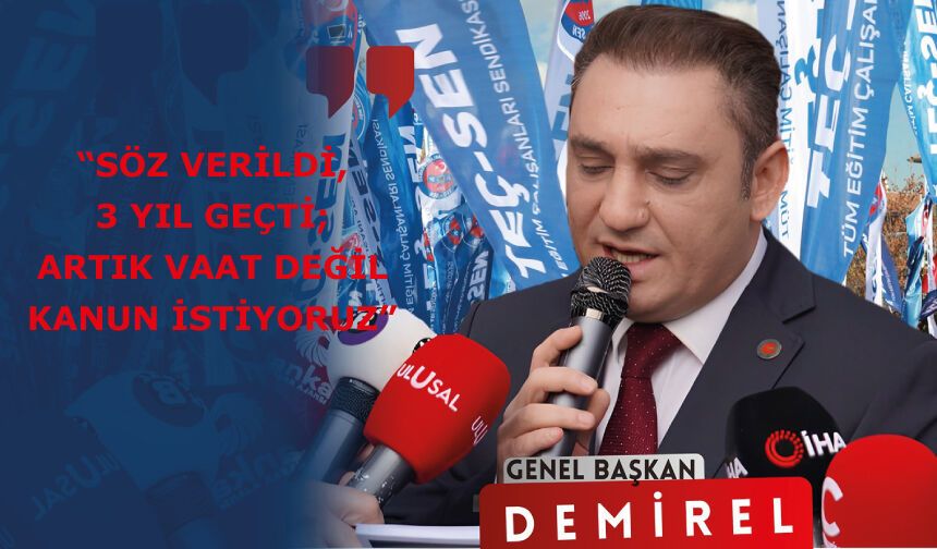 “Söz Verildi, 3 Yıl Geçti; Artık Vaat Değil Kanun İstiyoruz”
