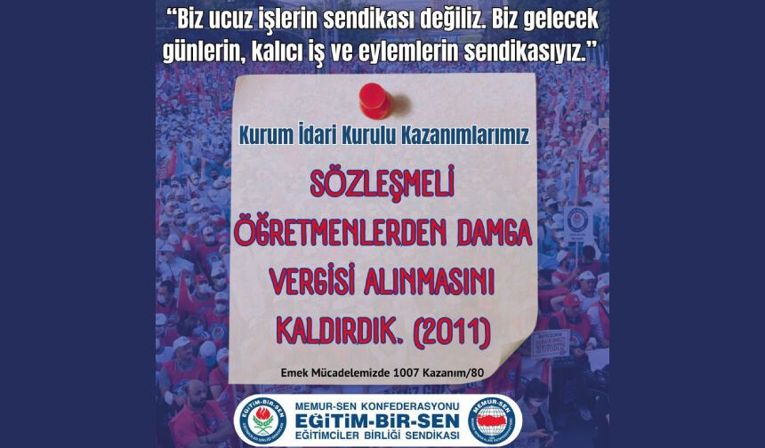*Eğitim-Bir-Sen* Sözleşmeli Öğretmenlerden Damga Vergisi Alınmasının Kaldırılmasını Sağlayan SENDİKADIR
