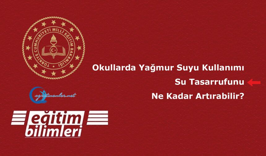 Okullarda Yağmur Suyu Kullanımı Su Tasarrufunu Ne Kadar Artırabilir?