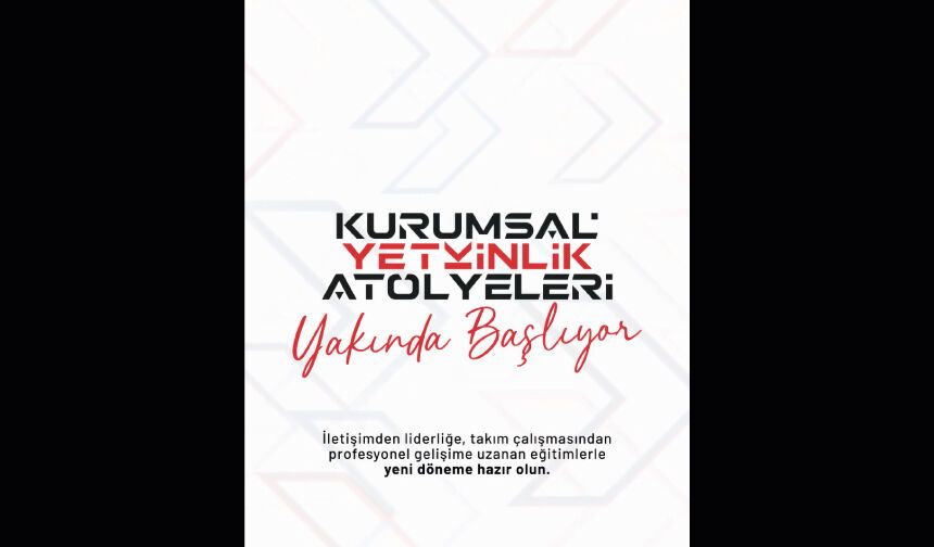 Kurumsal Yetkinlik Atölyeleri Yakında Başlıyor!