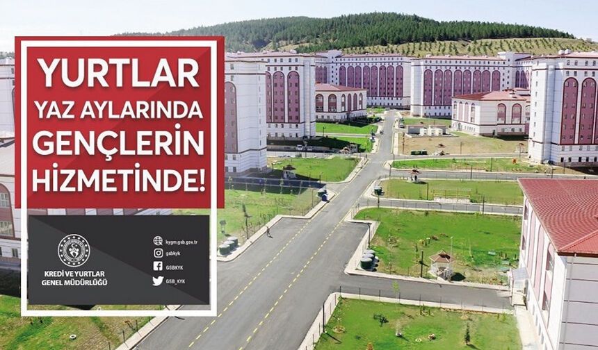 YAZ AYLARINDA AÇIK KALACAK YURTLAR