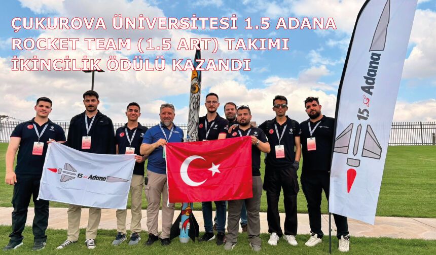 Çukurova Üniversitesi 1.5 Adana Rocket Team (1.5 ART) Takımı ikincilik ödülü kazandı