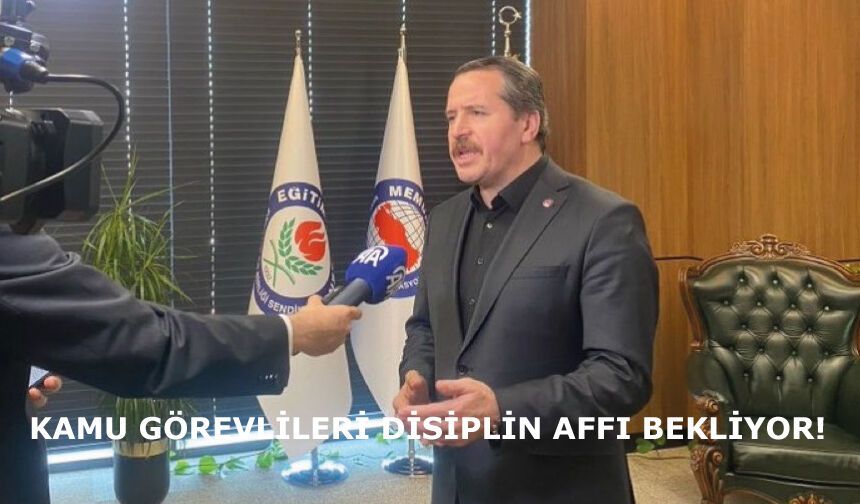 KAMU GÖREVLİLERİ DİSİPLİN AFFI BEKLİYOR!