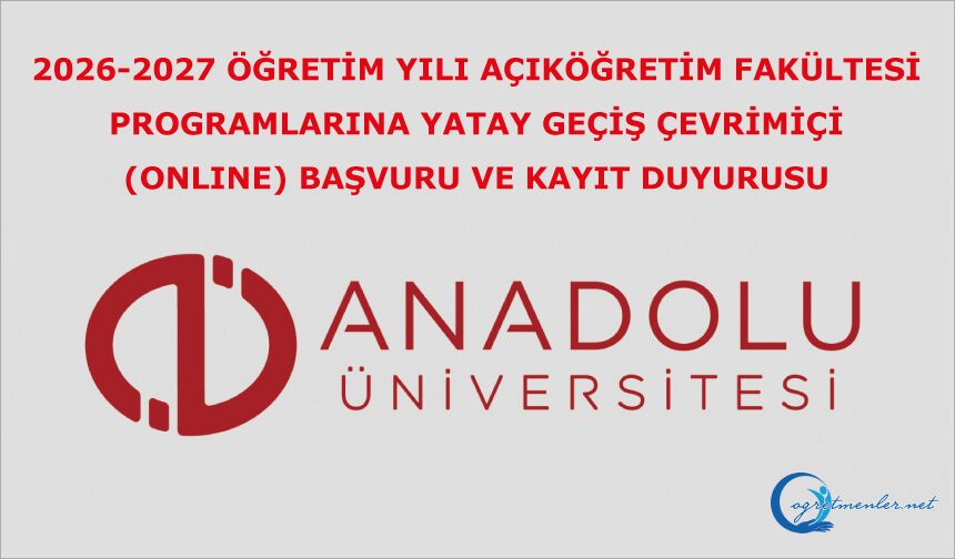 Açıköğretim Fakültesi Programlarına Yatay Geçiş Çevrimiçi (Onlıne) Başvuru ve Kayıt Duyurusu