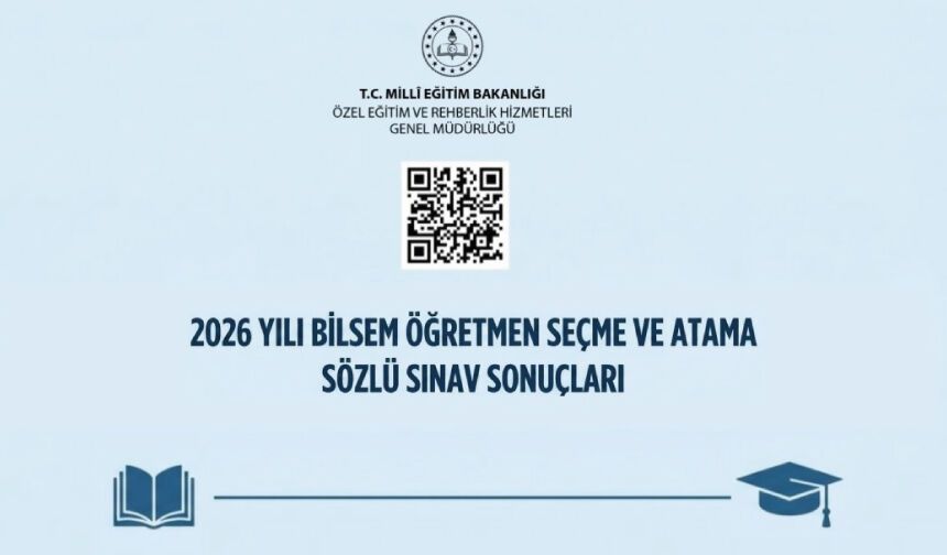 2026 YILI BİLSEM ÖĞRETMEN SEÇME VE ATAMA SÖZLÜ SINAV SONUÇLARI AÇIKLANDI