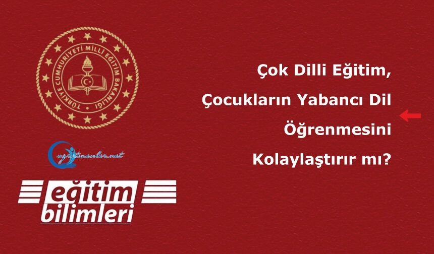 Çok Dilli Eğitim, Çocukların Yabancı Dil Öğrenmesini Kolaylaştırır mı?