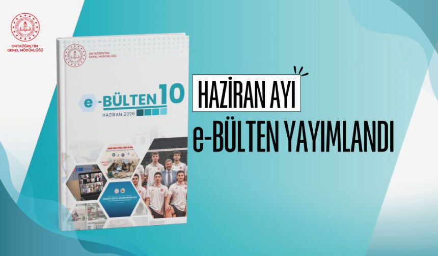 ORTAÖĞRETİM GENEL MÜDÜRLÜĞÜ "E-BÜLTEN HAZİRAN 2026" SAYISI YAYIMLANDI