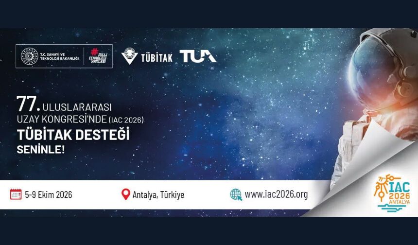 77. Uluslararası Uzay Kongresi’ne (IAC 2026) Katılım Desteği Başvuruları Başladı