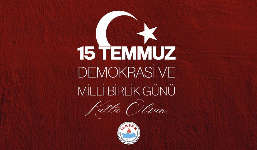 15 TEMMUZ DEMOKRASİ VE MİLLİ BİRLİK GÜNÜ KUTLU OLSUN