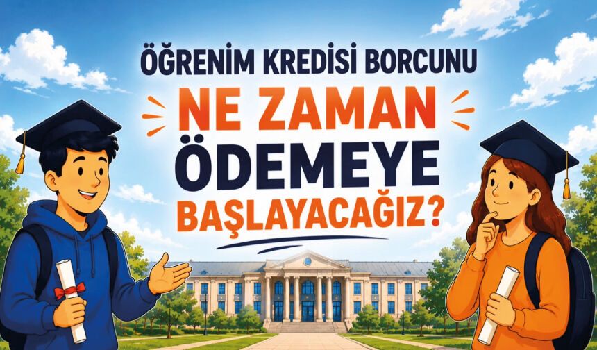 Mezun olduktan sonra öğrenim kredisi geri ödemesi ne zaman başlar?