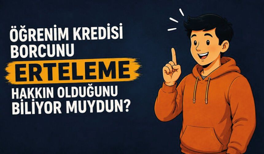Öğrenim Kredisi Borcu Nasıl Ertelenir?