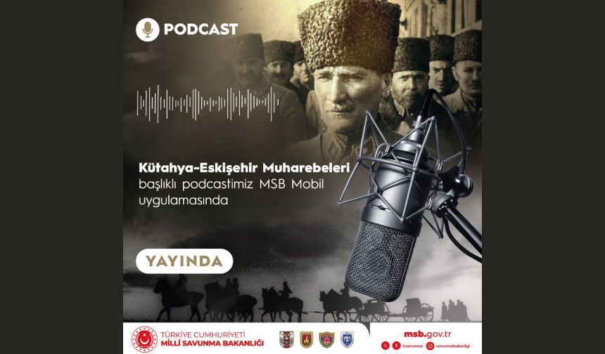 “Kütahya-Eskişehir Muharebeleri” başlıklı podcast