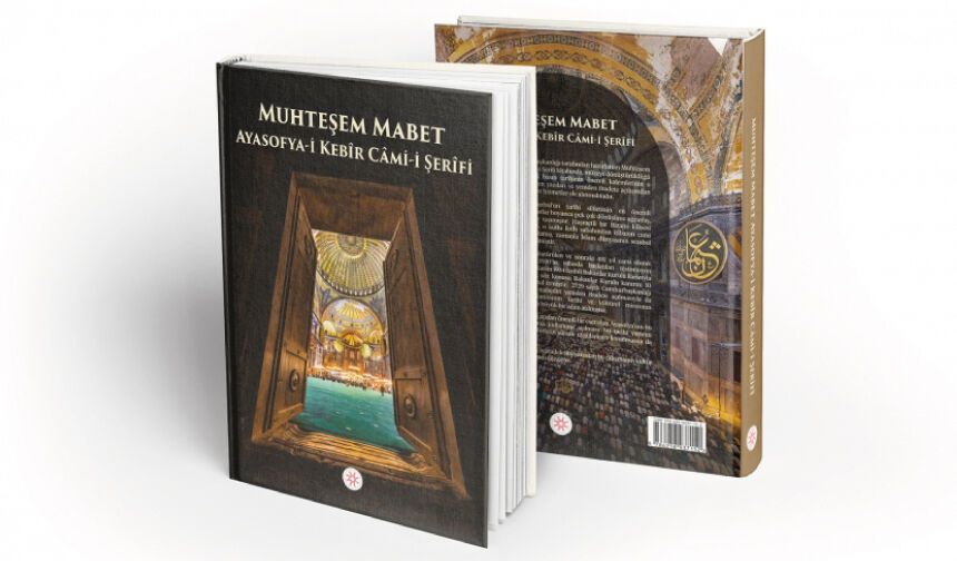“Muhteşem Mabet Ayasofya-i Kebîr Câmi-i Şerîfi kitabı yayında