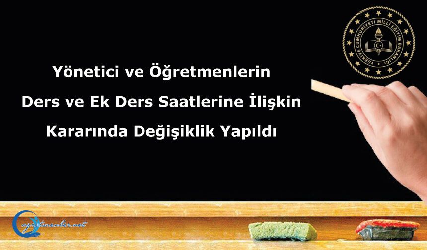 Yönetici ve Öğretmenlerin Ders ve Ek Ders Saatlerine İlişkin Kararında Değişiklik Yapıldı