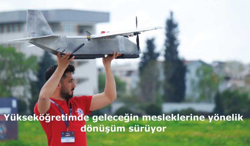 Yükseköğretimde geleceğin mesleklerine yönelik dönüşüm sürüyor