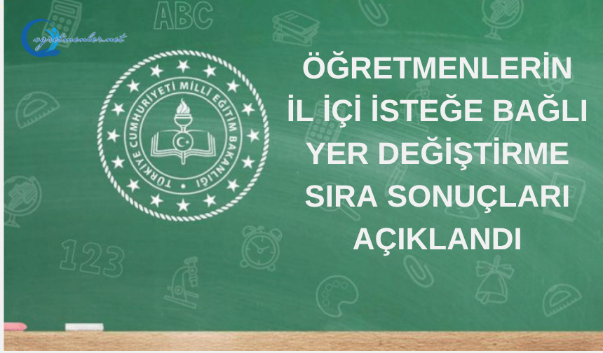 ÖĞRETMENLERİN İL İÇİ İSTEĞE BAĞLI YER DEĞİŞTİRME SIRA SONUÇLARI AÇIKLANDI