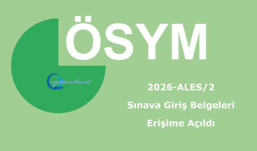 2026-ALES/2: Sınava Giriş Belgeleri Erişime Açıldı