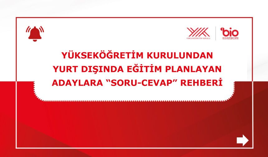 Yükseköğretim Kurulundan yurt dışında eğitim planlayan adaylara “soru-cevap” rehberi
