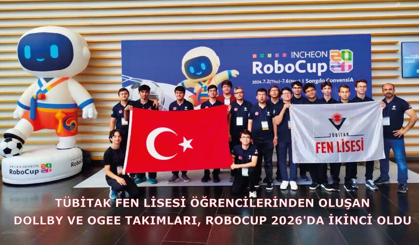 TÜBİTAK Fen Lisesi öğrencilerinden oluşan DOLLBY ve OGEE takımları,  RoboCup 2026'da ikinci oldu
