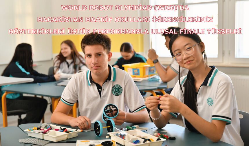 World Robot Olympiad (WRO)'da Macaristan Maarif Okulları öğrencilerimiz gösterdikleri üstün performansla ulusal finale yükseldi