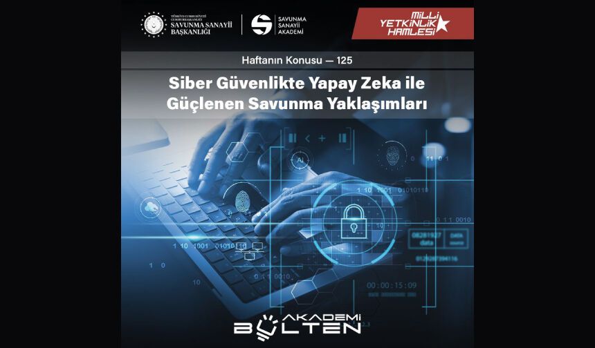 Siber Güvenlikte Yapay Zeka ile Güçlenen Savunma