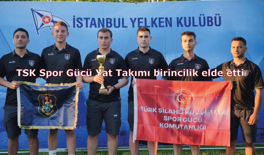 TSK Spor Gücü Yat Takımı birincilik elde etti