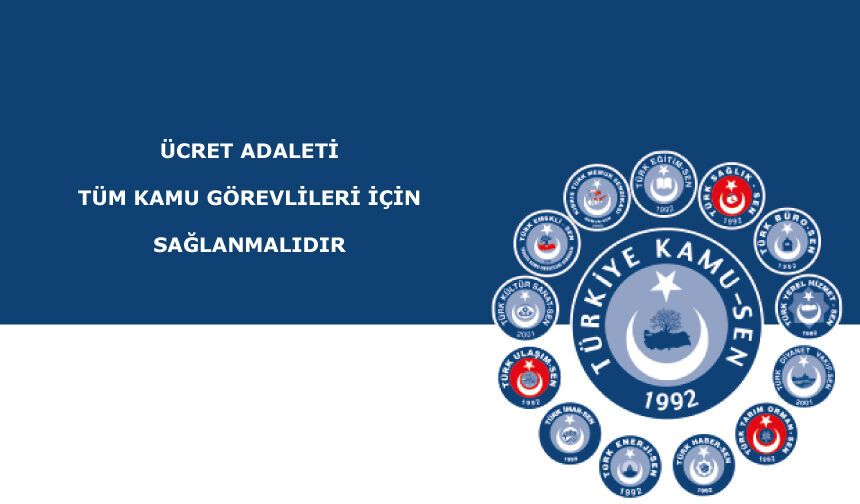 ÜCRET ADALETİ TÜM KAMU GÖREVLİLERİ İÇİN SAĞLANMALIDIR
