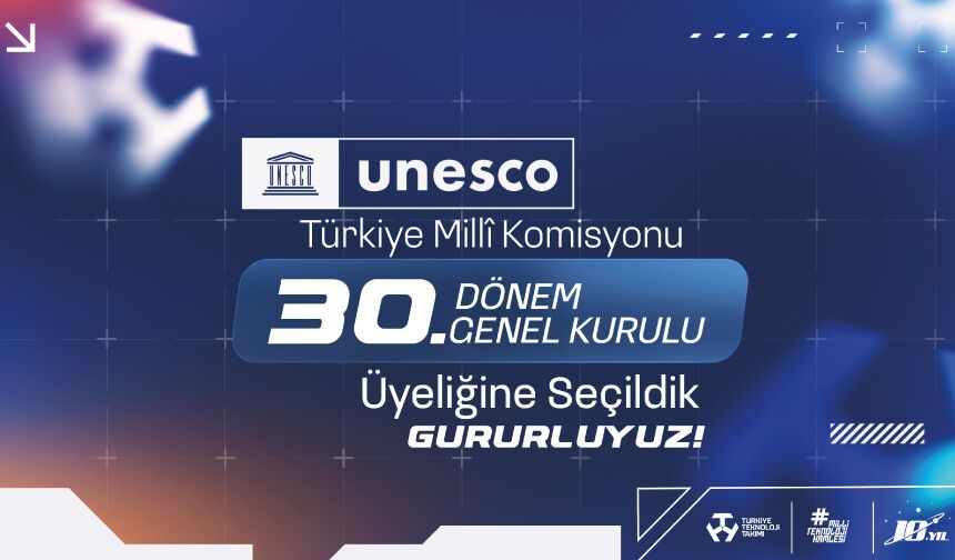 T3 Vakfı, UNESCO Türkiye Millî Komisyonu 30. Dönem Genel Kurulu Üyeliğine seçildi