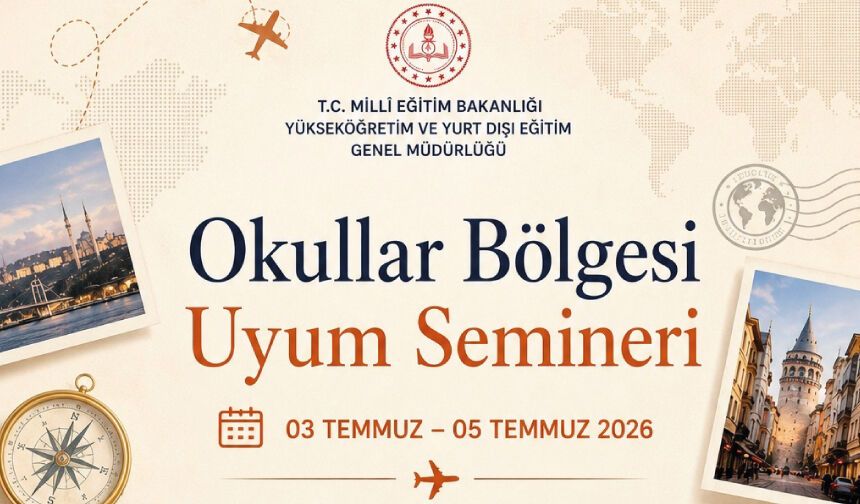 2026 Okullar Bölgesi Yurt Dışı Göreve Uyum Semineri