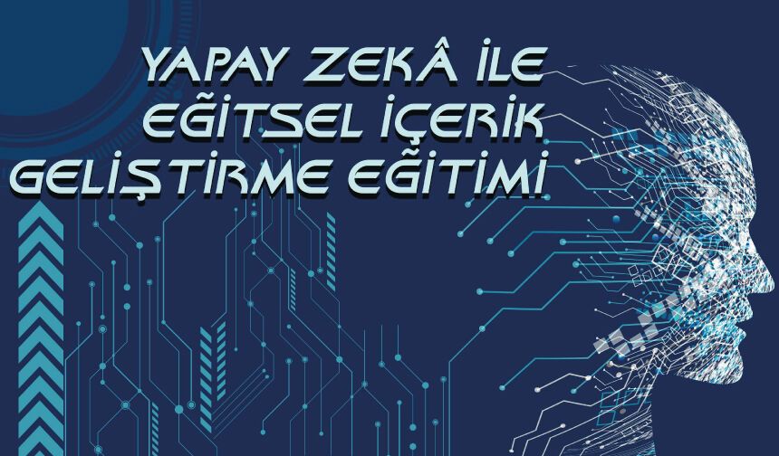 Yapay Zekâ Destekli Eğitsel İçerik Geliştirme Semineri