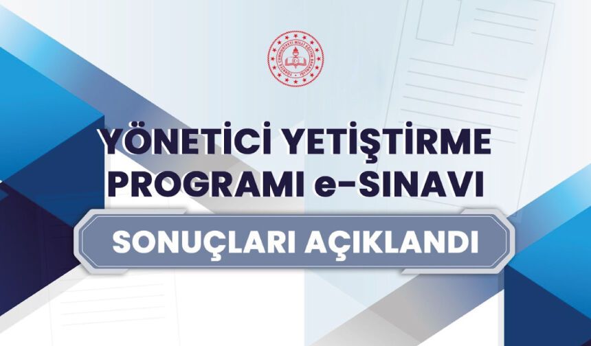 “2026 Yılı Yönetici Yetiştirme Programı e-Sınavı” Sonuçları Açıklandı