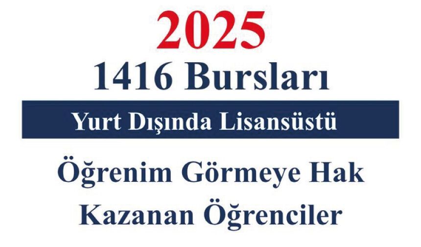 1416 Bursları Yurt Dışında Lisansüstü Öğrenim Görmeye Hak Kazanan Öğrenciler REBUS üzerinden yayınlanmıştır.