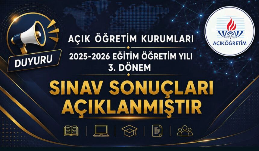 AÇIK ÖĞRETİM KURUMLARININ 2025-2026 EĞİTİM ÖĞRETİM YILI 3. DÖNEM SINAV SONUÇLARI AÇIKLANDI