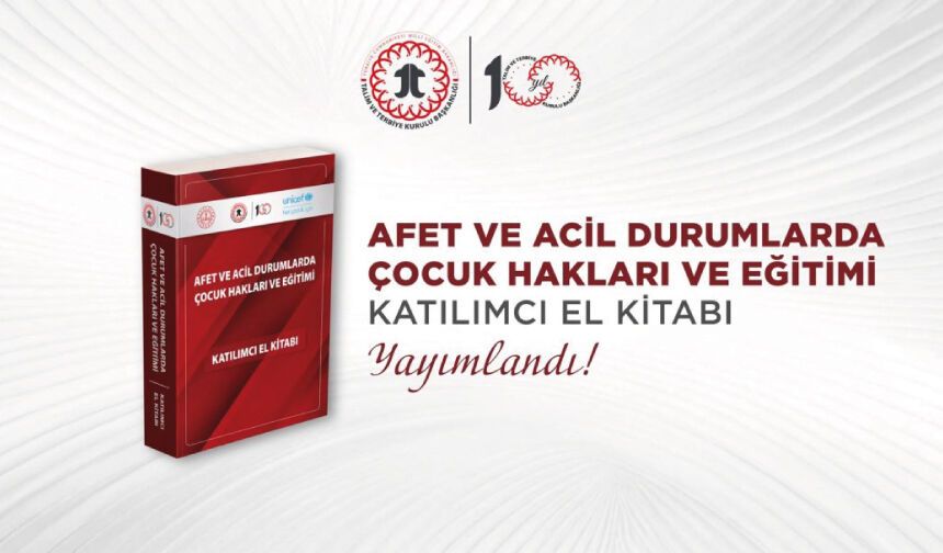 "Afet ve Acil Durumlarda Çocuk Hakları ve Eğitimi Katılımcı El Kitabı" yayımlandı