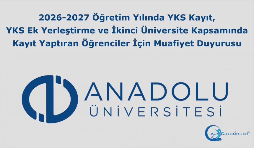 2026-2027 Öğreti̇m Yılında YKS Kayıt, YKS Ek Yerleşti̇rme ve İki̇nci̇ Üni̇versi̇te Kapsamında Kayıt Yaptıran Öğrenciler İçi̇n Muafiyet Duyurusu