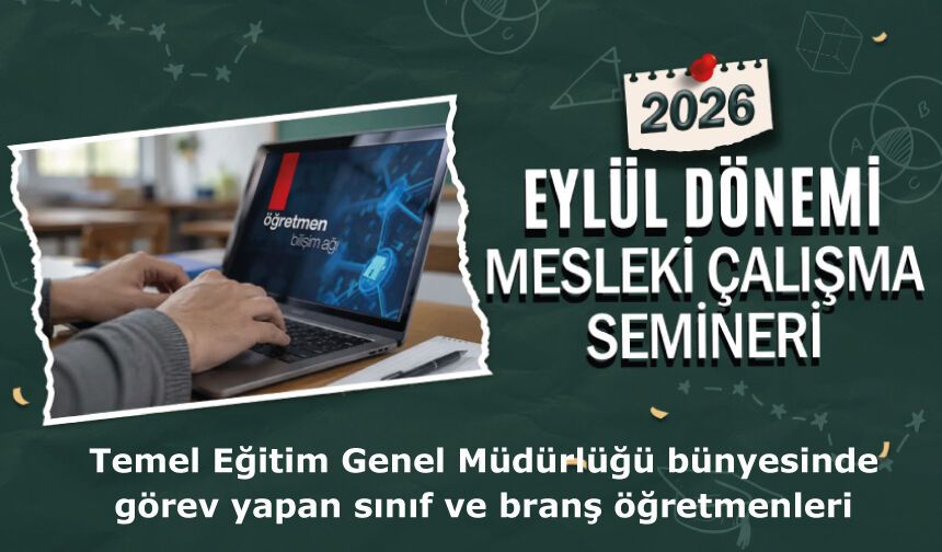 2026 Eylül Dönemi Meslekî Çalışma Semineri - sınıf ve branş öğretmenleri