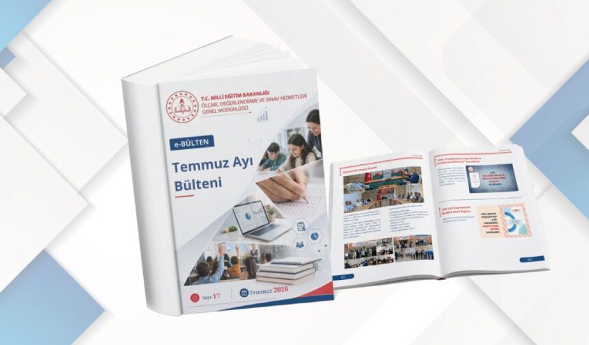TEMMUZ AYI ÖLÇME VE DEĞERLENDİRME e-BÜLTENİ YAYIMLANDI