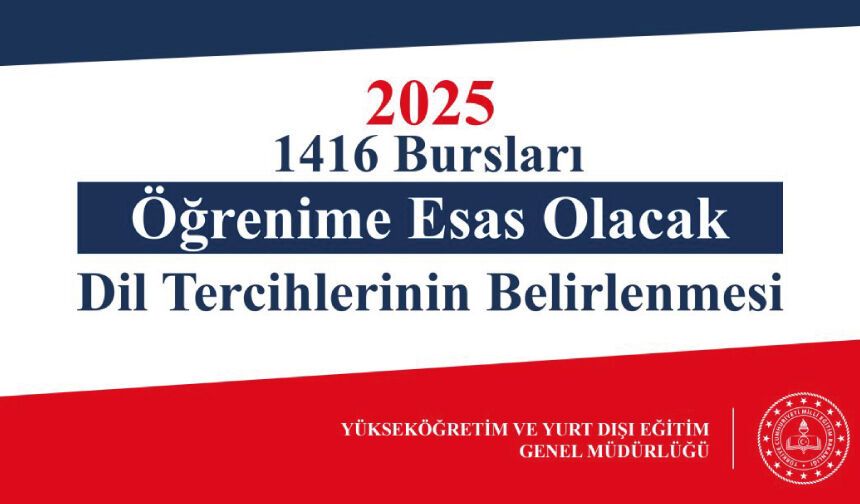 2025 Yılı 1416 Bursları Kapsamında Öğrenime Esas Olacak Dil Tercihlerinin Belirlenmesi