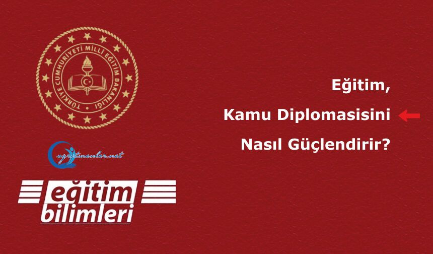 Eğitim, Kamu Diplomasisini Nasıl Güçlendirir?