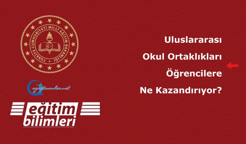 Uluslararası Okul Ortaklıkları Öğrencilere Ne Kazandırıyor?
