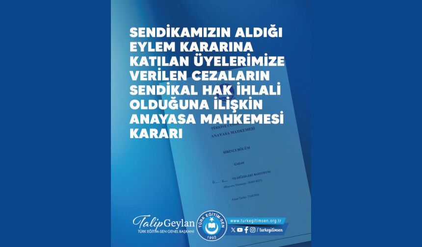 EYLEM KARARINA KATILAN ÜYELERİMİZE VERİLEN CEZALARIN SENDİKAL HAK İHLALİ OLDUĞUNA İLİŞKİN ANAYASA MAHKEMESİ KARARI