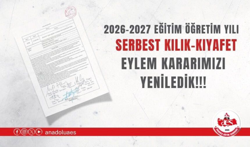 2026-2027 EĞİTİM ÖĞRETİM YILI SERBEST KILIK-KIYAFET EYLEM KARARIMIZI YENİLEDİK